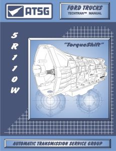 ATSG Tech Manual 5R110W TorqShift Ford Trucks 2003 - Up TorqueShift Repair Book